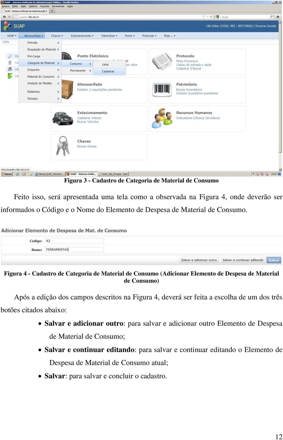 Figura 4 - Cadastro de Categoria de Material de Consumo (Adicionar Elemento de Despesa de Material de Consumo) Após a edição dos campos descritos na Figura 4, deverá ser