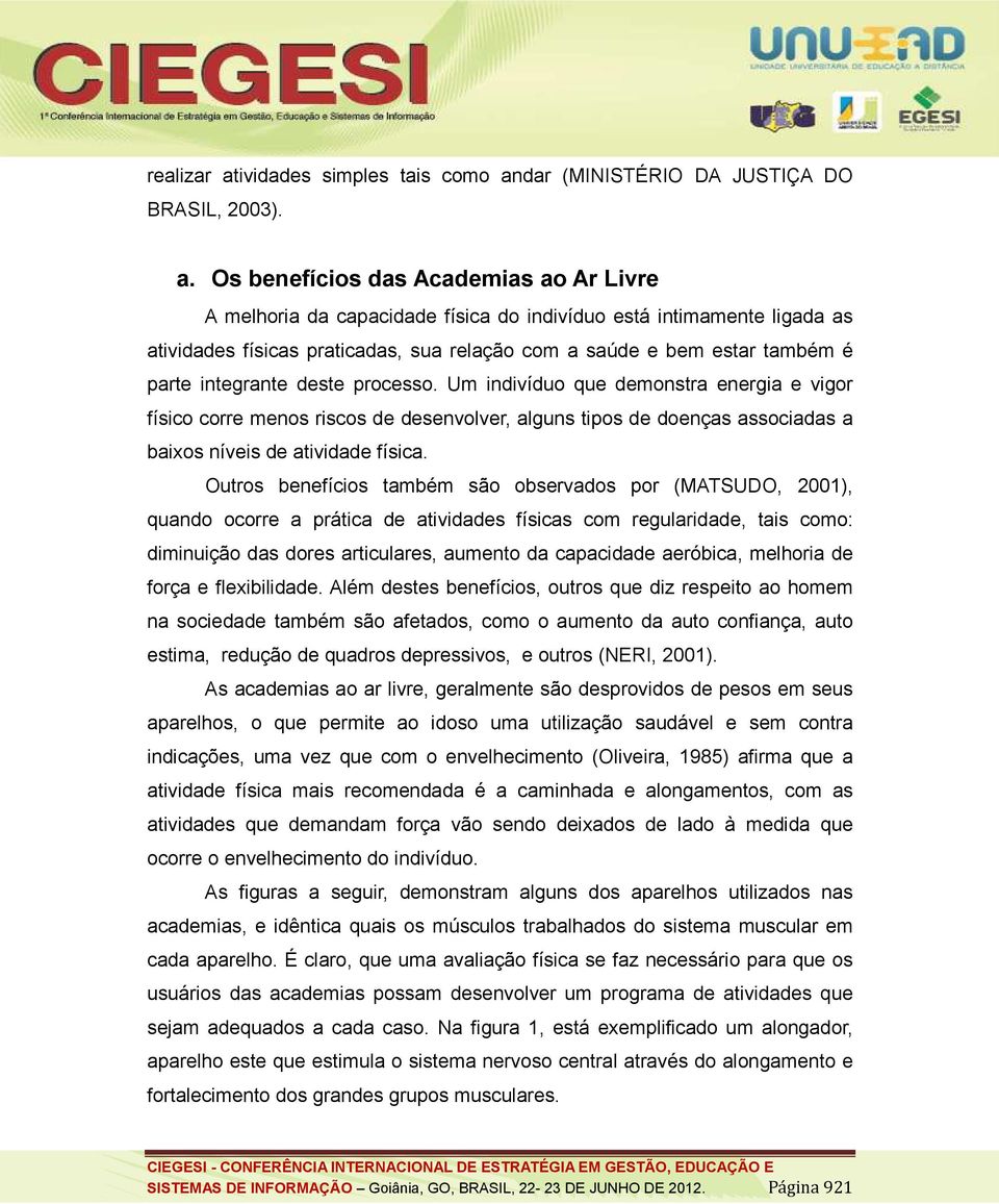 dar (MINISTÉRIO DA JUSTIÇA DO BRASIL, 2003). a.