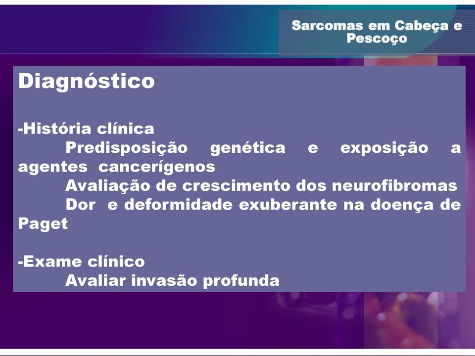 crescimento dos neurofibromas Dor e deformidade