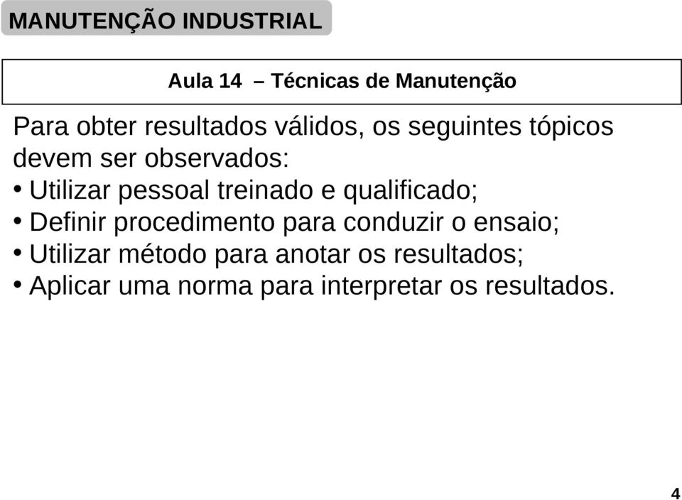 procedimento para conduzir o ensaio; Utilizar método para