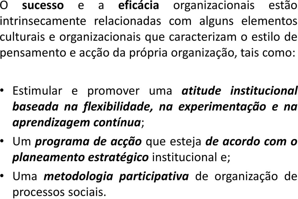 uma atitude institucional baseada na flexibilidade, na experimentação e na aprendizagem contínua; Um programa de acção