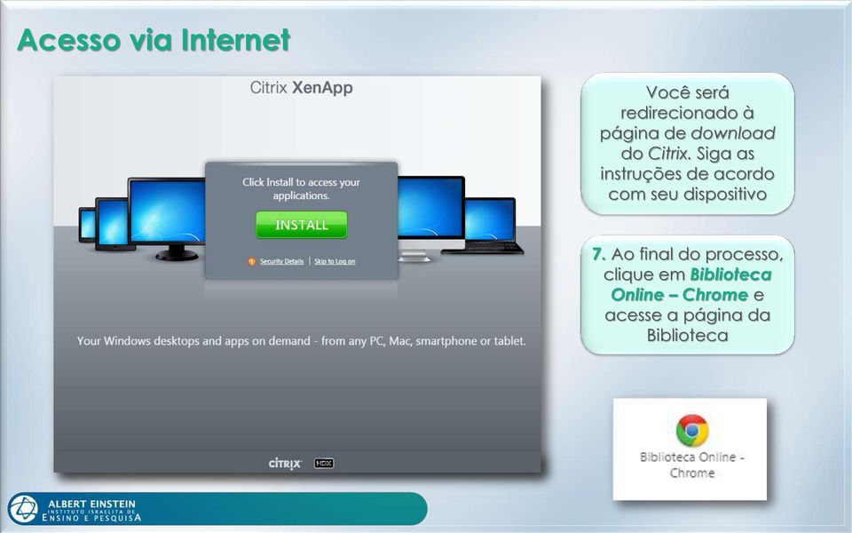 Siga as instruções de acordo com seu dispositivo 7.