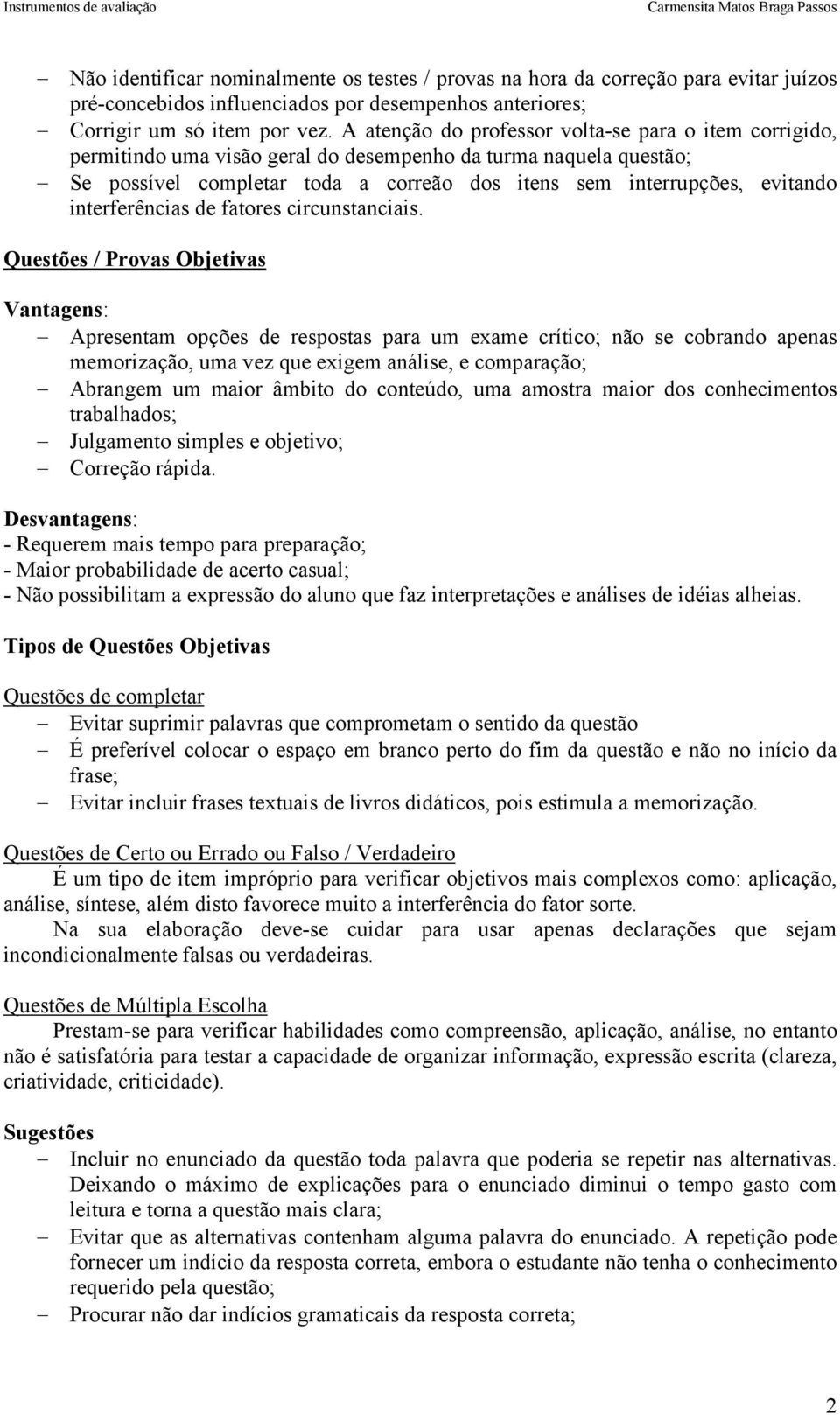 interferências de fatores circunstanciais.