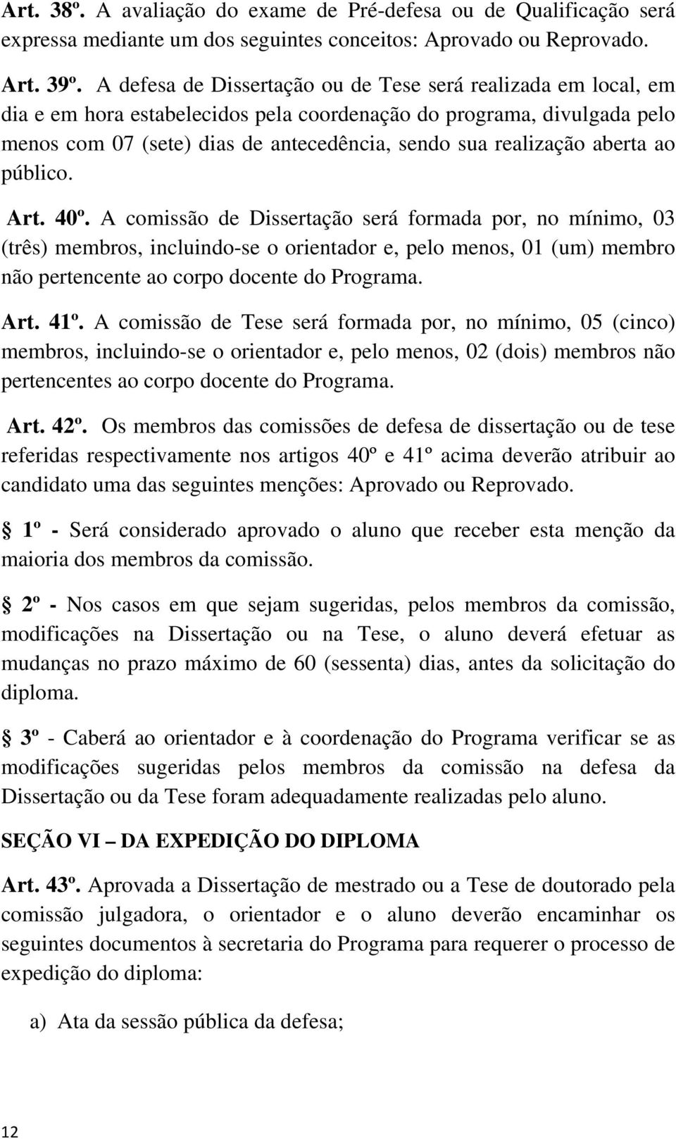 aberta ao público. Art. 40º.