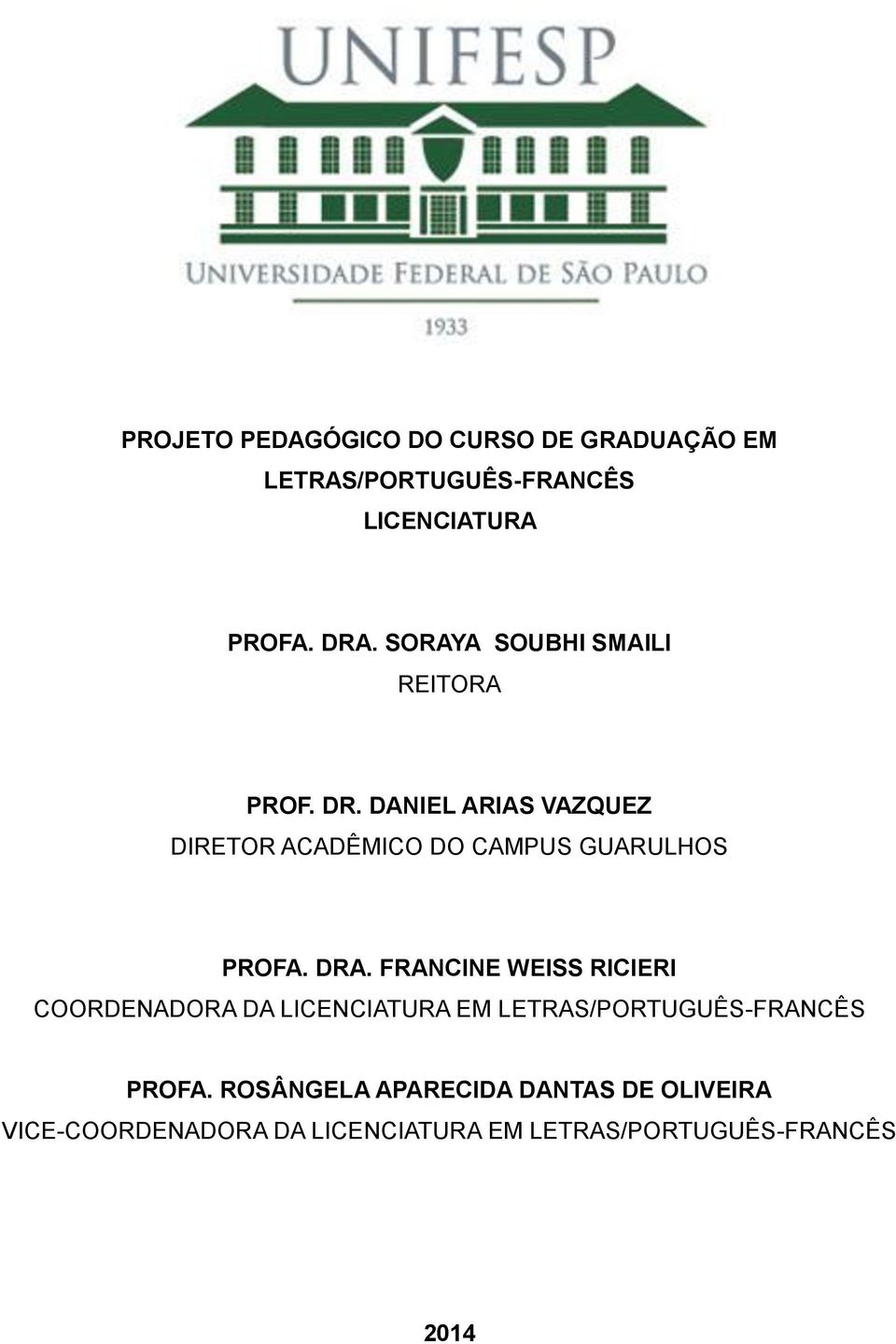 DANIEL ARIAS VAZQUEZ DIRETOR ACADÊMICO DO CAMPUS GUARULHOS PROFA. DRA.