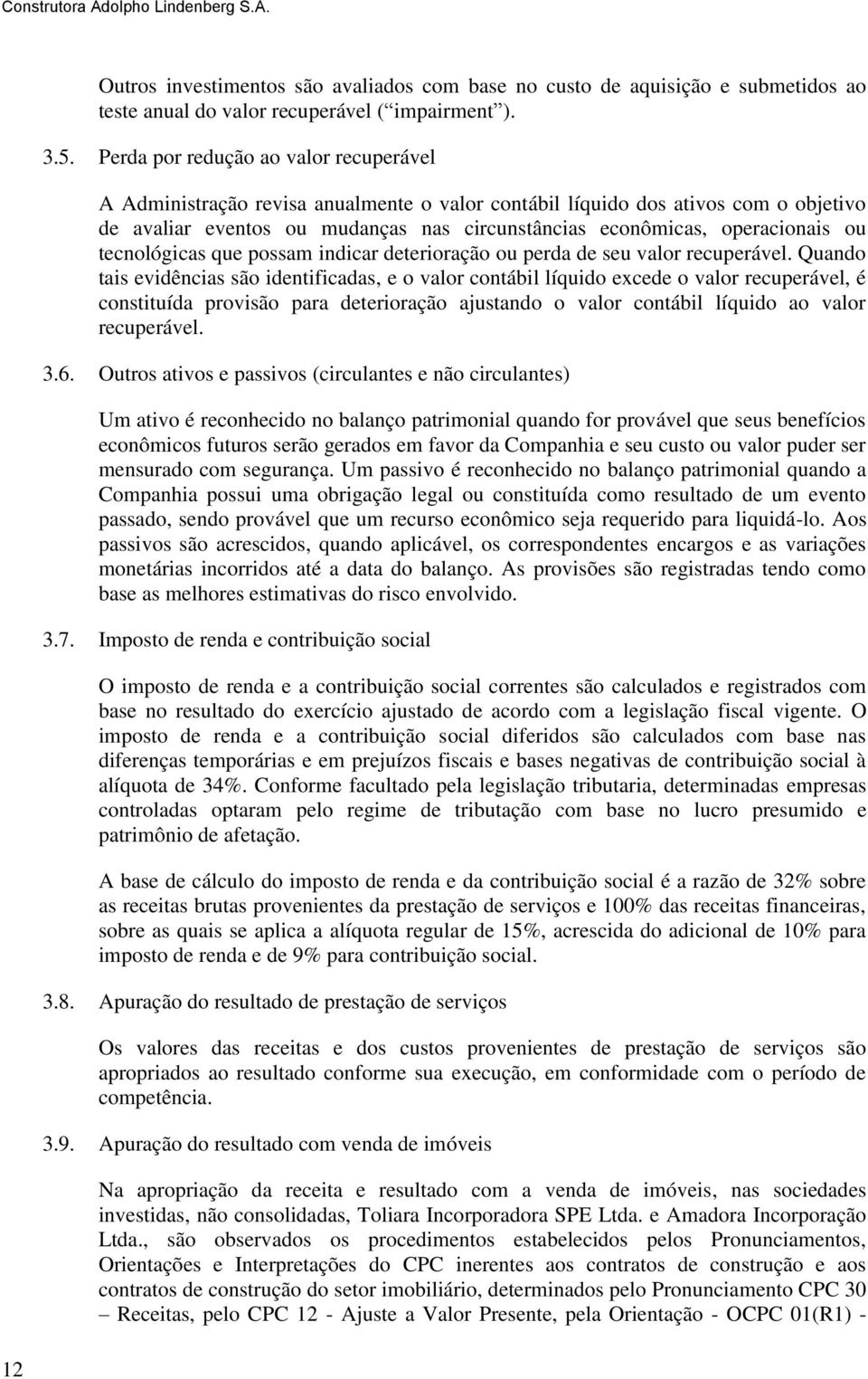 ou tecnológicas que possam indicar deterioração ou perda de seu valor recuperável.