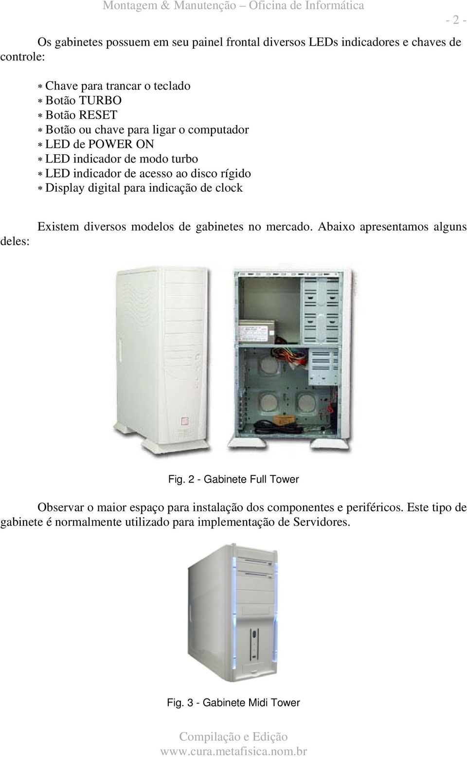 clock - 2 - deles: Existem diversos modelos de gabinetes no mercado. Abaixo apresentamos alguns Fig.