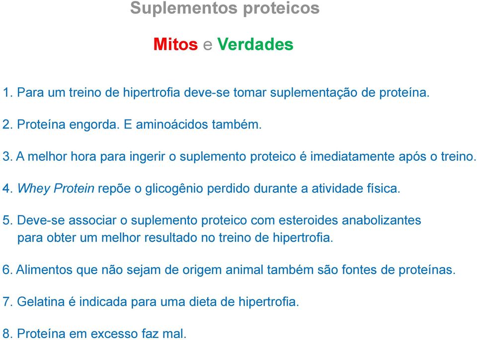 Whey Protein repõe o glicogênio perdido durante a atividade física. 5.