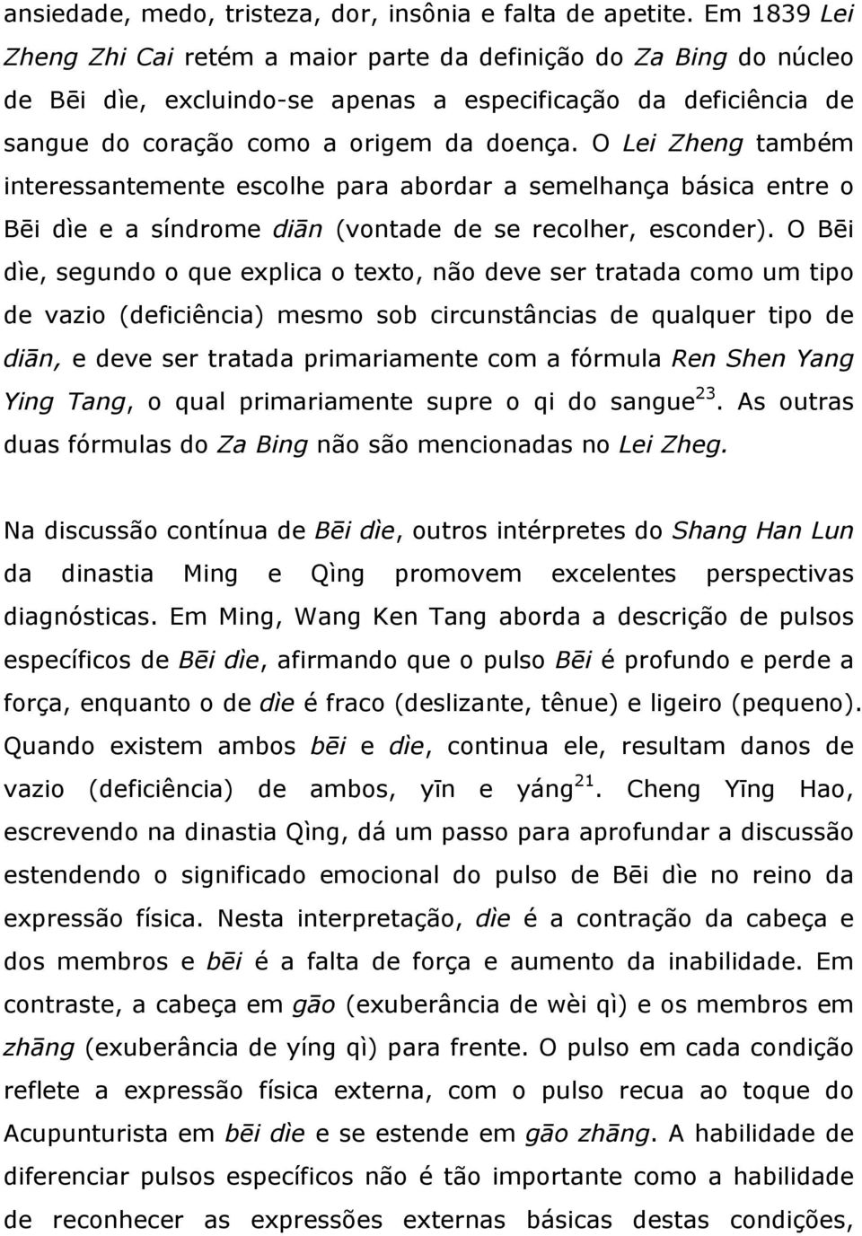 O Lei Zheng também interessantemente escolhe para abordar a semelhança básica entre o Bēi dìe e a síndrome diān (vontade de se recolher, esconder).