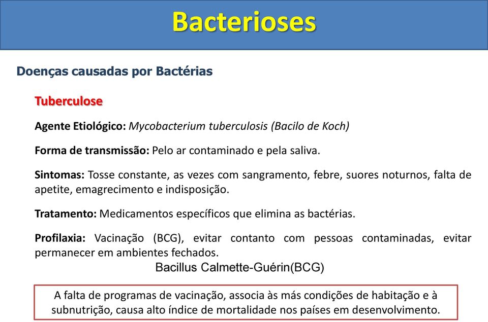 Tratamento: Medicamentos específicos que elimina as bactérias.