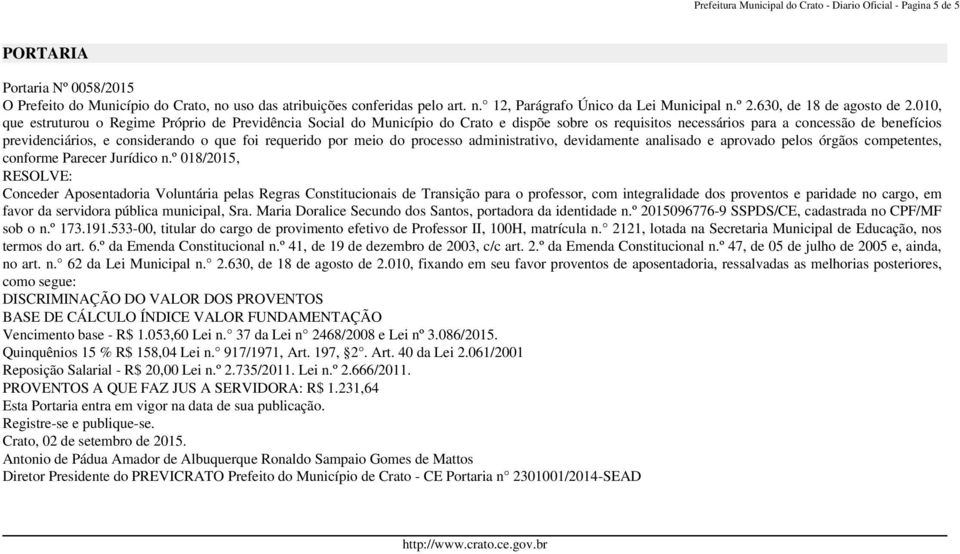 010, que estruturou o Regime Próprio de Previdência Social do Município do Crato e dispõe sobre os requisitos necessários para a concessão de benefícios previdenciários, e considerando o que foi