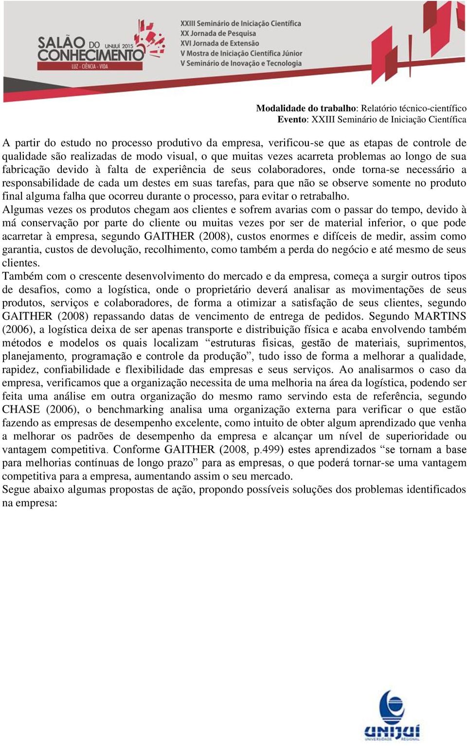 falha que ocorreu durante o processo, para evitar o retrabalho.