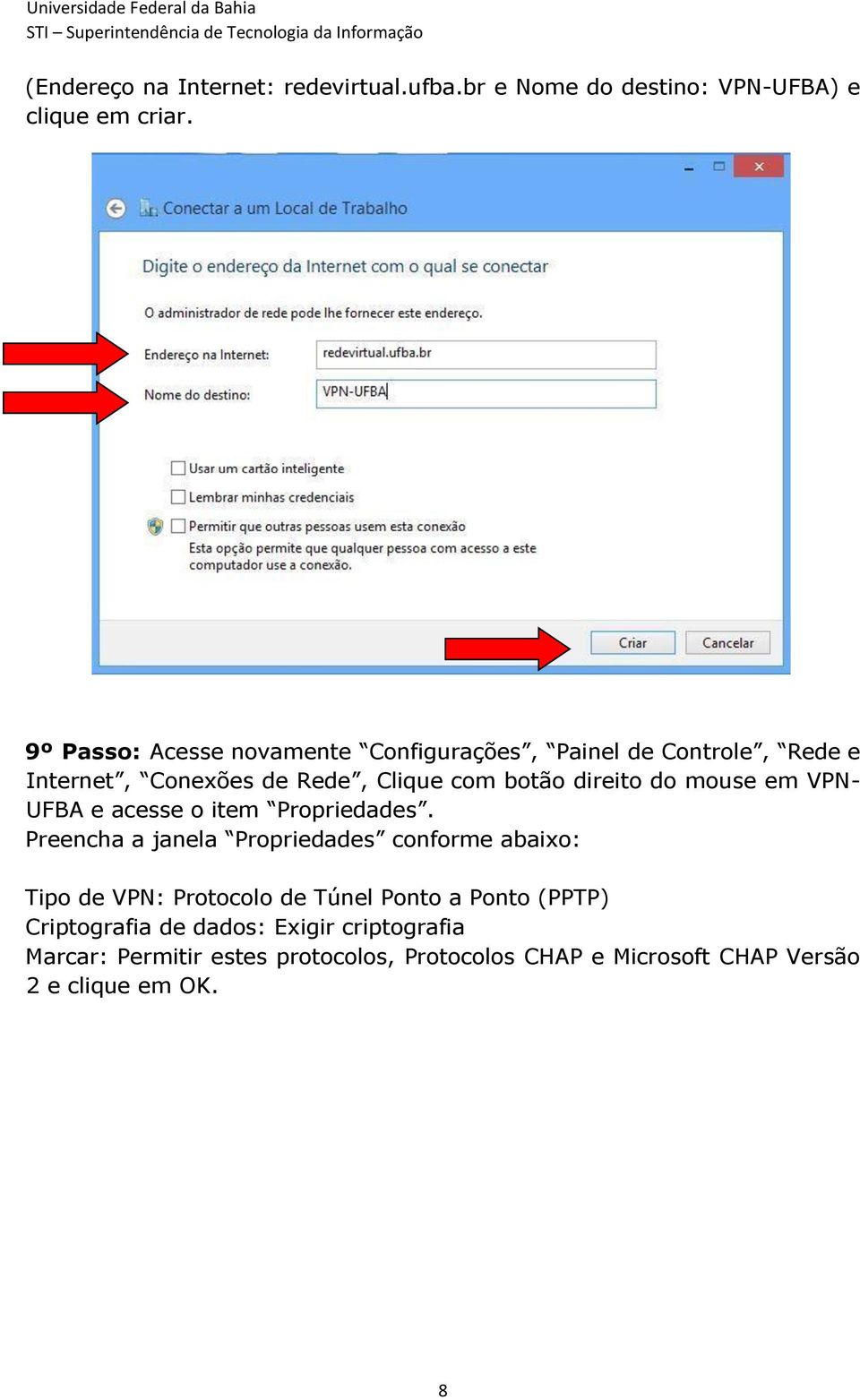 mouse em VPN- UFBA e acesse o item Propriedades.