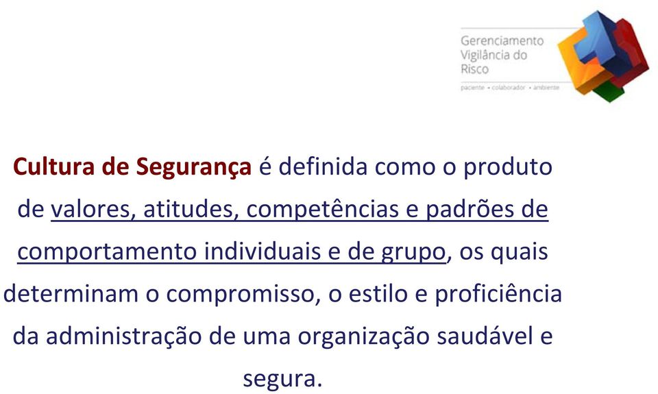 individuais e de grupo, os quais determinam o compromisso, o