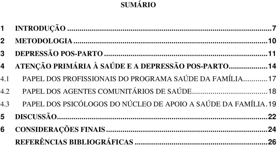 1 PAPEL DOS PROFISSIONAIS DO PROGRAMA SAÚDE DA FAMÍLIA... 17 4.