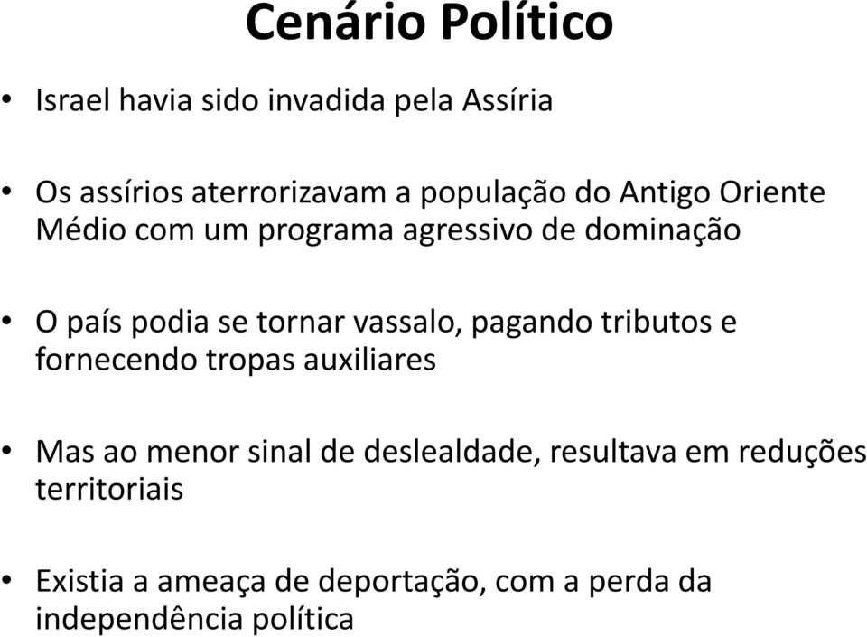 pagando tributos e fornecendo tropas auxiliares Mas ao menor sinal de deslealdade, resultava