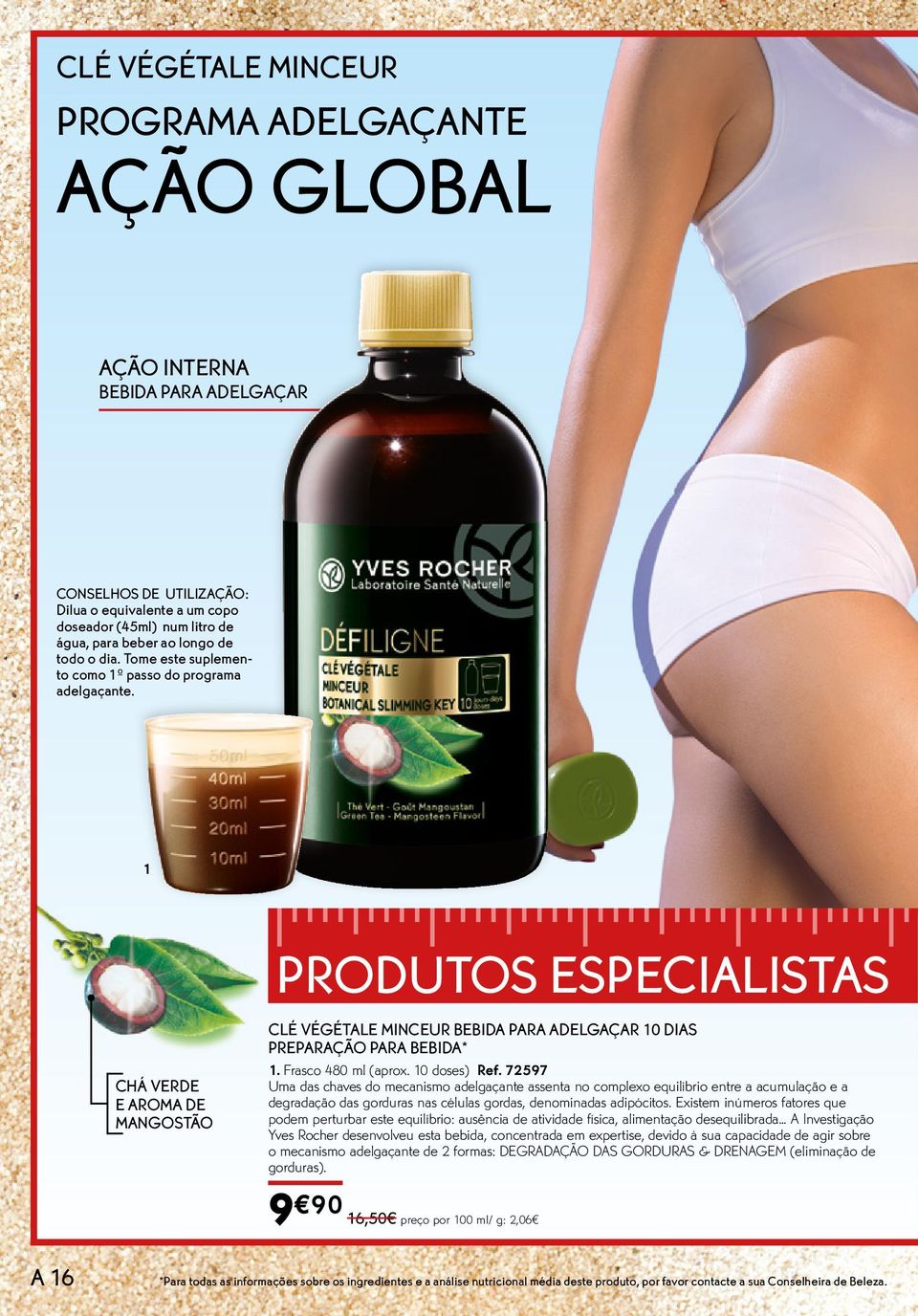 1 PRODUTOS ESPECIALISTAS CHÁ VERDE E AROMA DE MANGOSTÃO CLÉ VÉGÉTALE MINCEUR BEBIDA PARA ADELGAÇAR 10 DIAS PREPARAÇÃO PARA BEBIDA* 1. Frasco 480 ml (aprox. 10 doses) Ref.