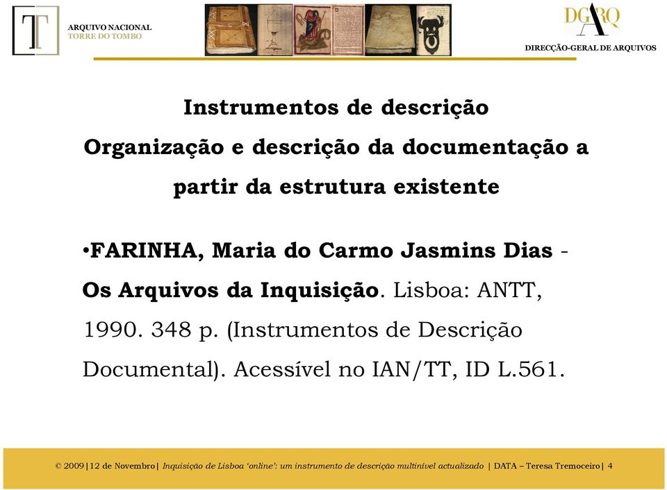 348 p. (Instrumentos de Descrição Documental). Acessível no IAN/TT, ID L.561.