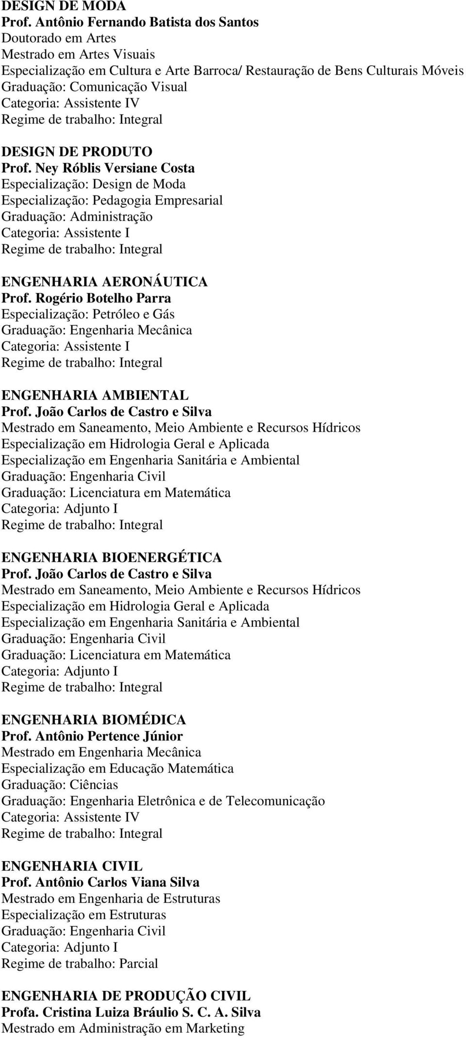 DE PRODUTO Prof. Ney Róblis Versiane Costa Especialização: Design de Moda Especialização: Pedagogia Empresarial ENGENHARIA AERONÁUTICA Prof.