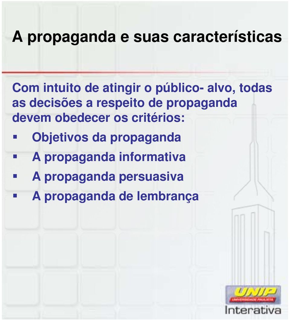 devem obedecer os critérios: Objetivos da propaganda A