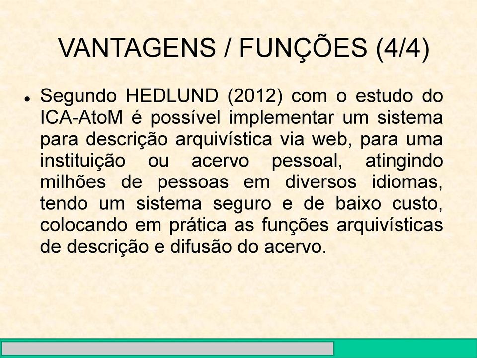 acervo pessoal, atingindo milhões de pessoas em diversos idiomas, tendo um sistema