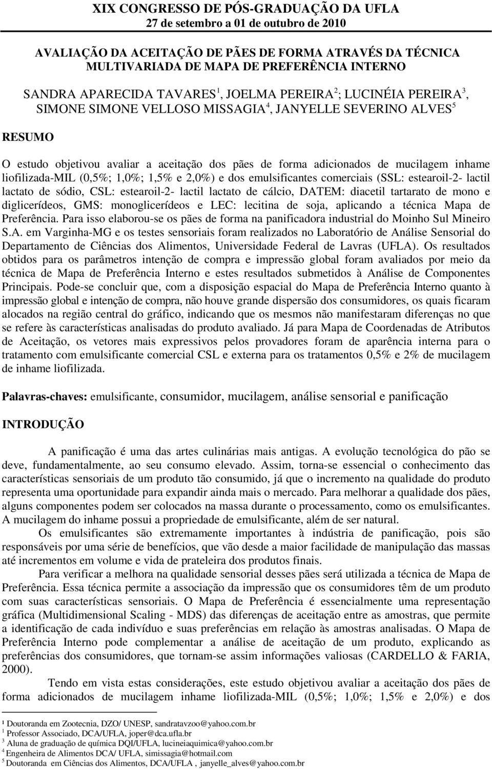 comerciais (SSL: estearoil-2- lactil lactato de sódio, CSL: estearoil-2- lactil lactato de cálcio, DATEM: diacetil tartarato de mono e diglicerídeos, GMS: monoglicerídeos e LEC: lecitina de soja,