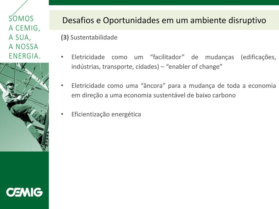 transporte, cidades) enabler of change Eletricidade como uma âncora para a