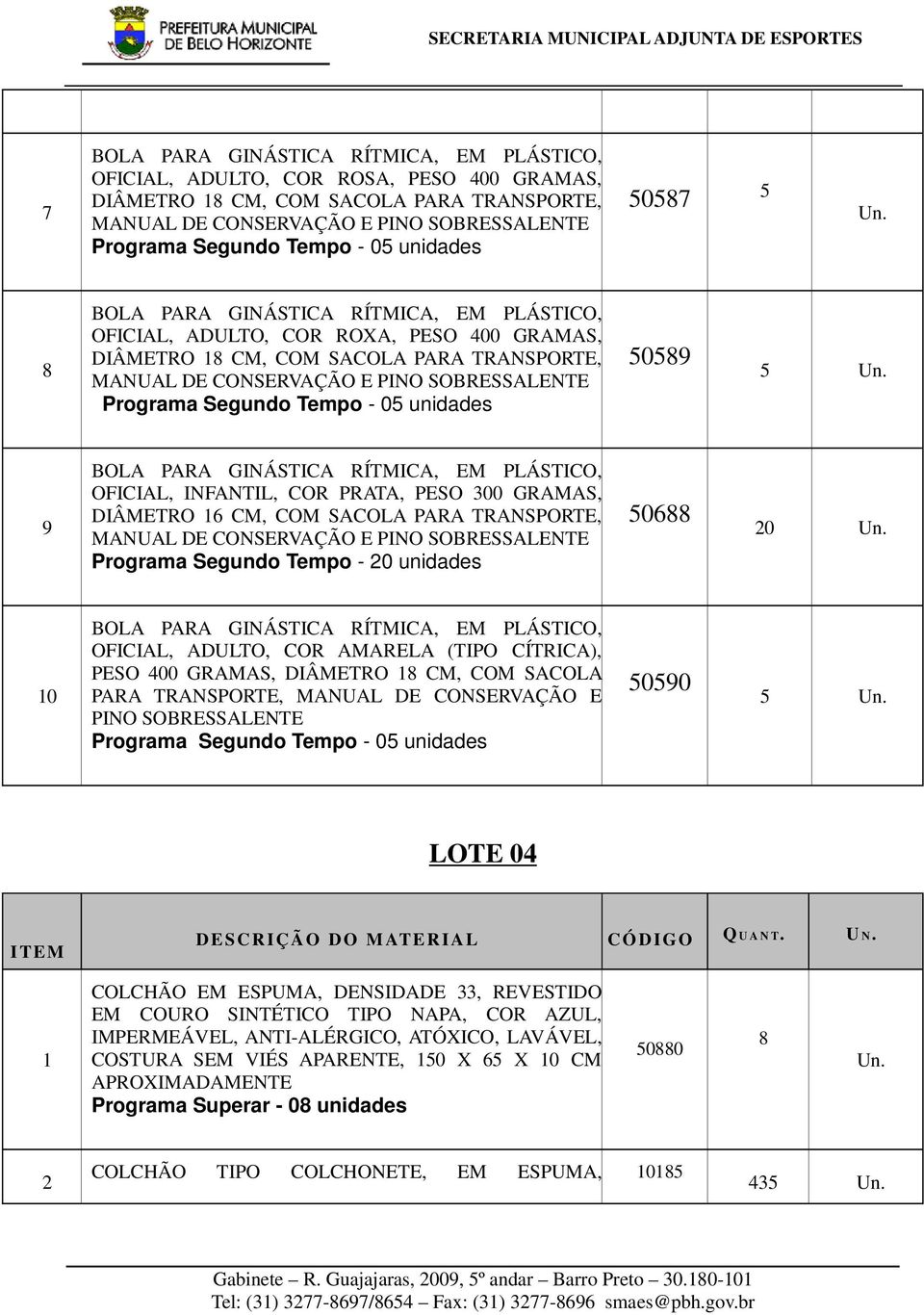 8 BOLA PARA GINÁSTICA RÍTMICA, EM PLÁSTICO, OFICIAL, ADULTO, COR ROXA, PESO 400 GRAMAS, DIÂMETRO 18 CM, COM SACOLA PARA TRANSPORTE, MANUAL DE CONSERVAÇÃO E PINO SOBRESSALENTE Programa Segundo Tempo -