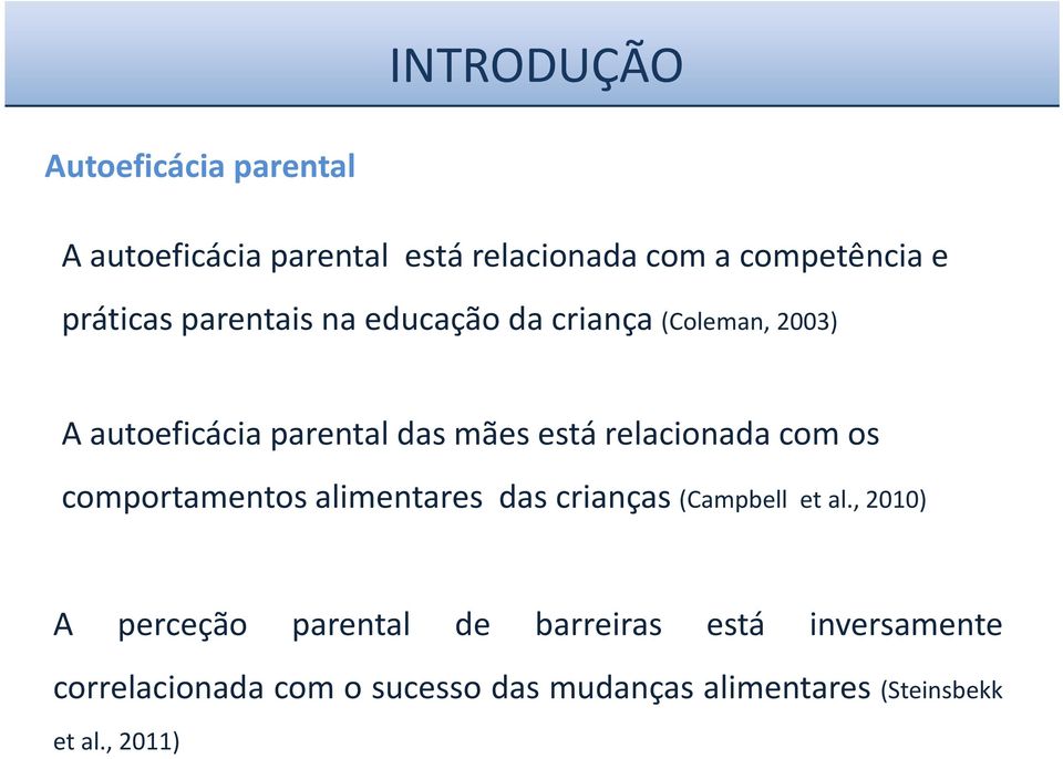 relacionada com os comportamentos alimentares das crianças (Campbell et al.