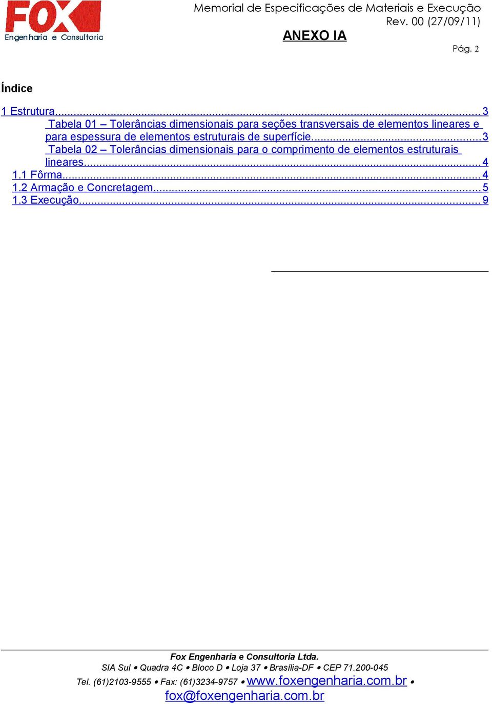 lineares e para espessura de elementos estruturais de superfície.