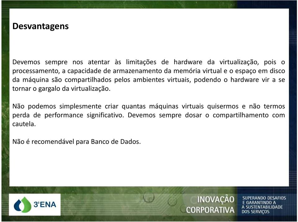 hardware vir a se tornar o gargalo da virtualização.