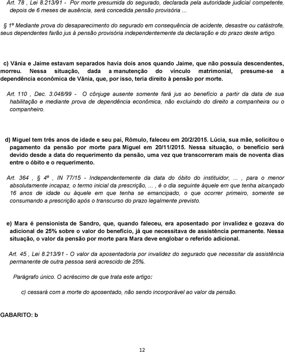 deste artigo. c) Vânia e Jaime estavam separados havia dois anos quando Jaime, que não possuía descendentes, morreu.