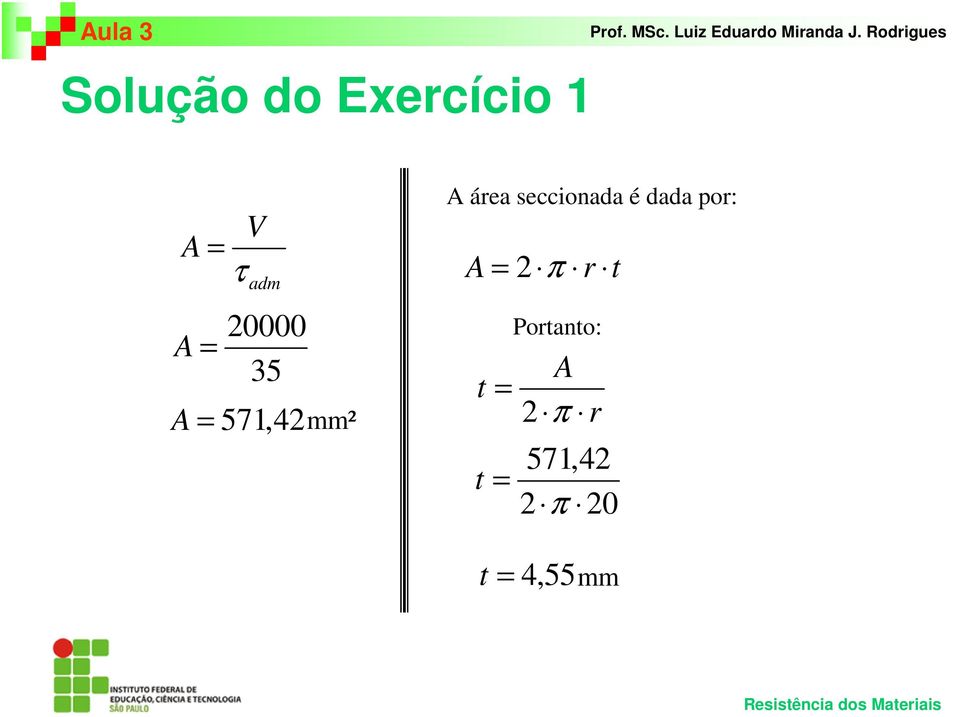 seccionada é dada por: A π r t