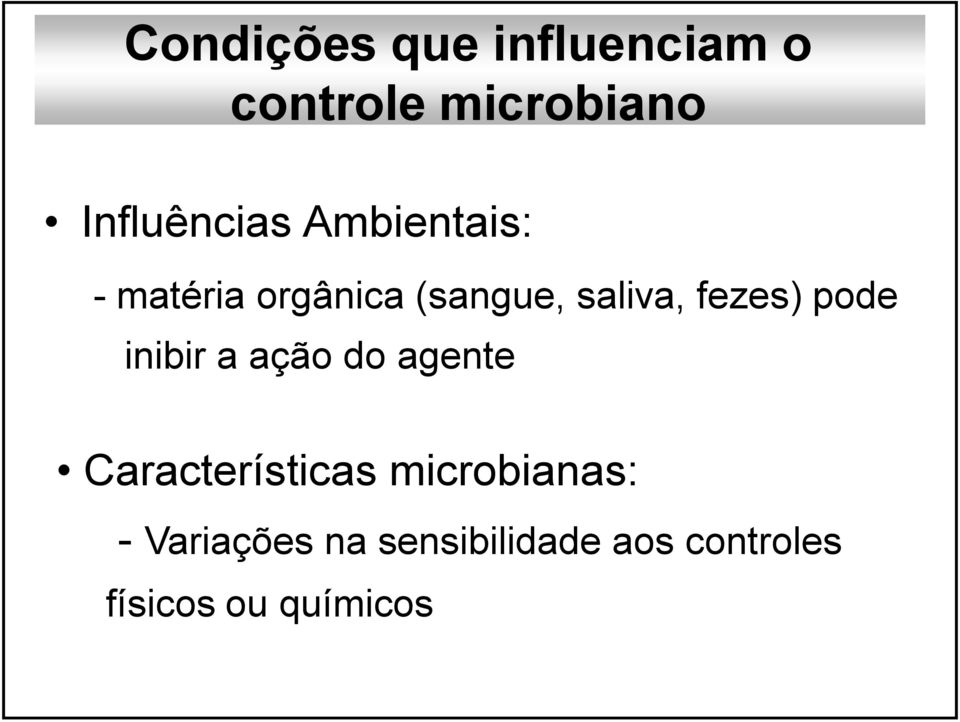 saliva, fezes) pode inibir a ação do agente
