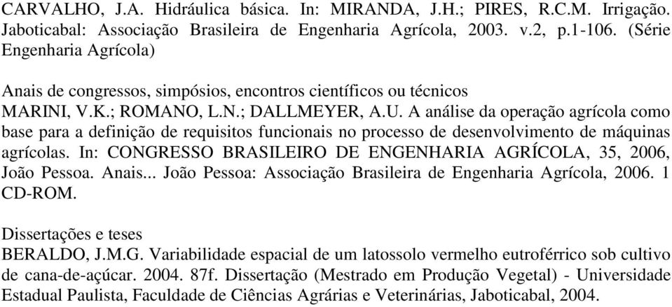 A análise da operação agrícola como base para a definição de requisitos funcionais no processo de desenvolvimento de máquinas agrícolas.