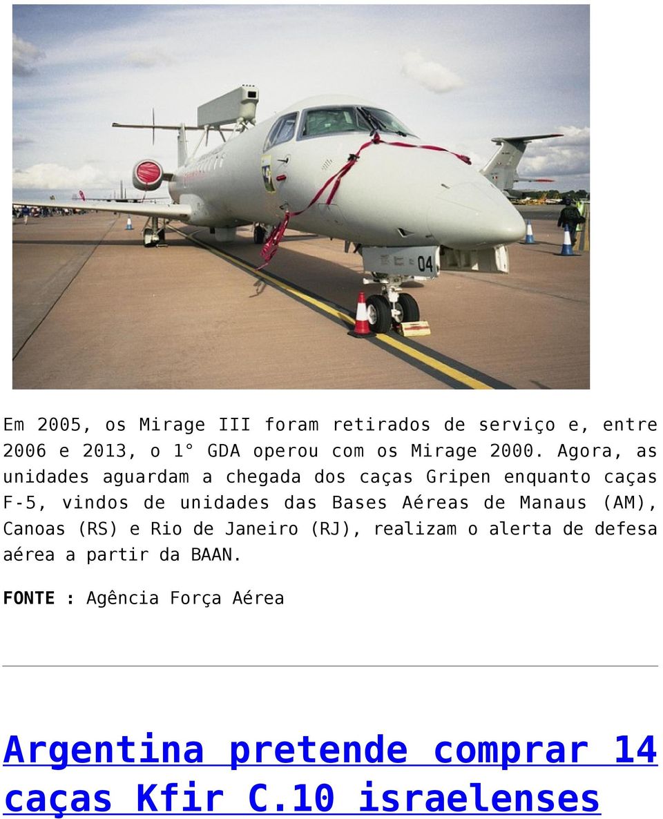 das Bases Aéreas de Manaus (AM), Canoas (RS) e Rio de Janeiro (RJ), realizam o alerta de defesa aérea