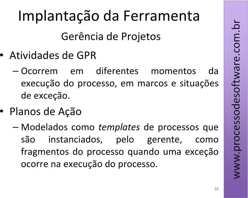 Planos de Ação Modelados como templates de processos que são instanciados, pelo