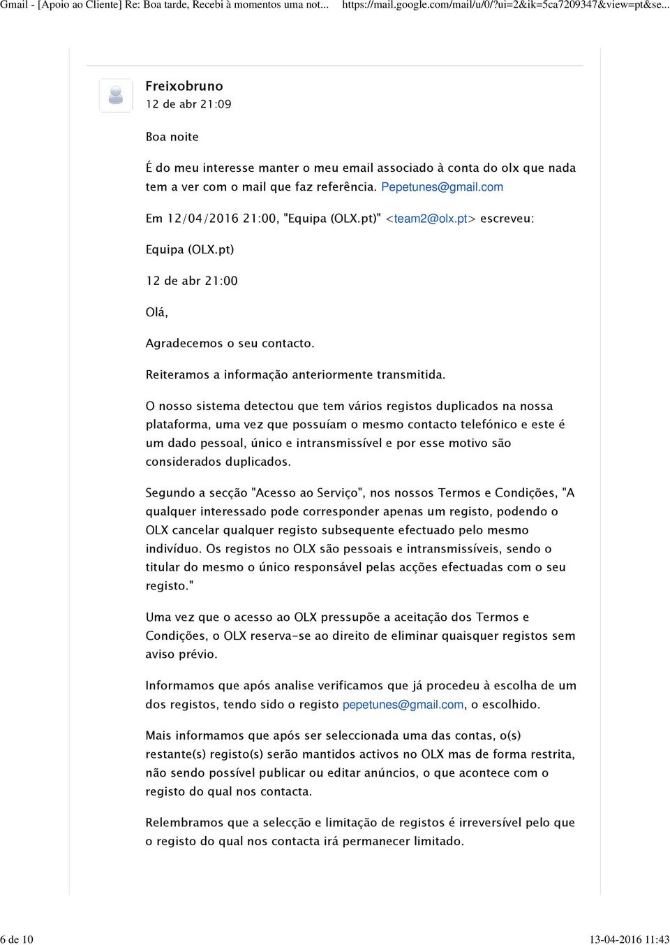 O nosso sistema detectou que tem vários registos duplicados na nossa plataforma, uma vez que possuíam o mesmo contacto telefónico e este é um dado pessoal, único e intransmissível e por esse motivo