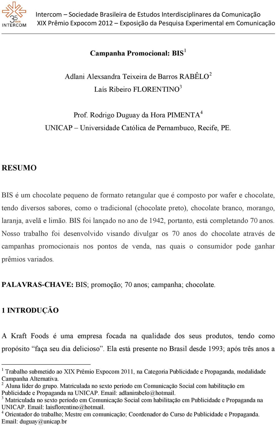 limão. BIS foi lançado no ano de 1942, portanto, está completando 70 anos.