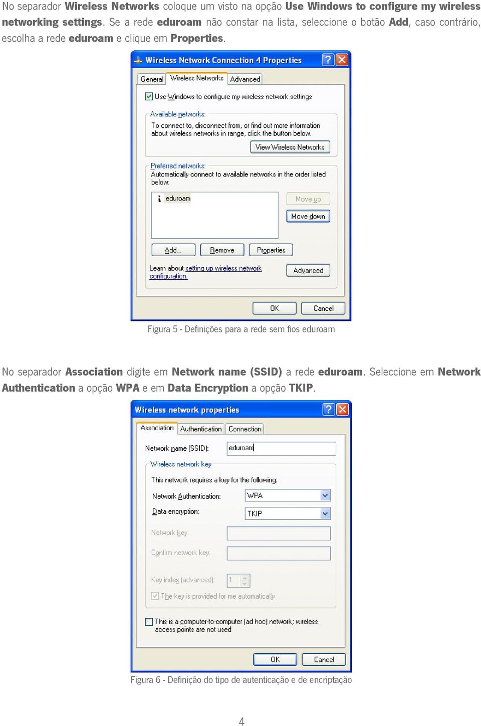 Figura 5 - Definições para a rede sem fios eduroam No separador Association digite em Network name (SSID) a rede eduroam.