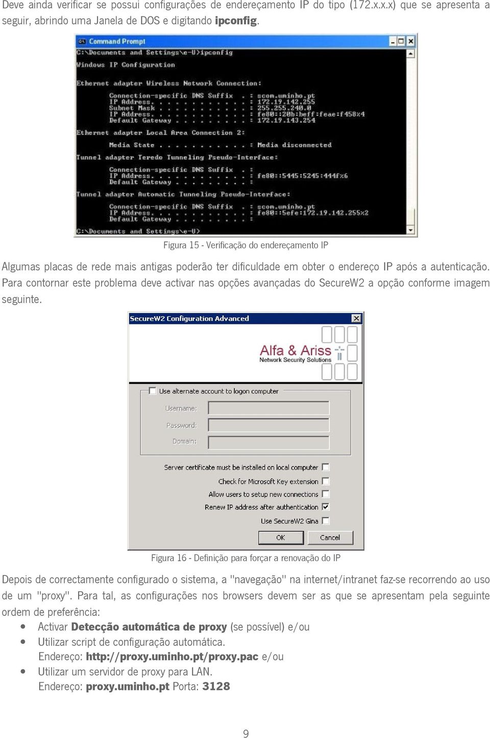 Para contornar este problema deve activar nas opções avançadas do SecureW2 a opção conforme imagem seguinte.