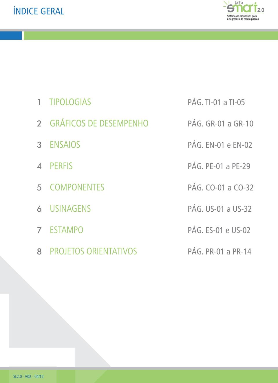 GR-01 a GR-10 3 ENSAIOS PÁG. EN-01 e EN-02 PERFIS PÁG.