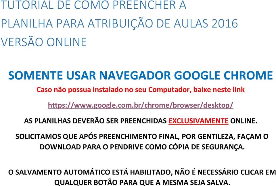 br/chrome/browser/desktop/ AS PLANILHAS DEVERÃO SER PREENCHIDAS EXCLUSIVAMENTE ONLINE.