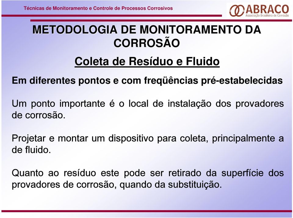 Projetar e montar um dispositivo para coleta, principalmente a de fluido.