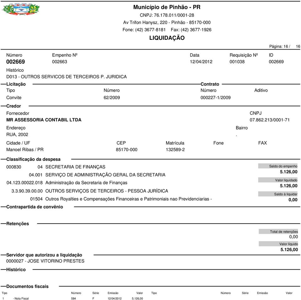 862.213/0001-71 000830 04 SECRETARIA DE FINANÇAS 04.001 SERVIÇO DE ADMINISTRAÇÃO GERAL DA SECRETARIA 04.123.00022.