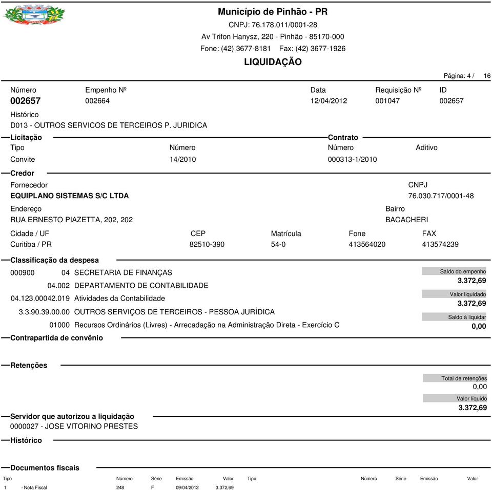 717/0001-48 82510-390 54-0 413564020 413574239 002657 000900 04 SECRETARIA DE FINANÇAS 04.002 DEPARTAMENTO DE CONTABILADE 04.123.00042.