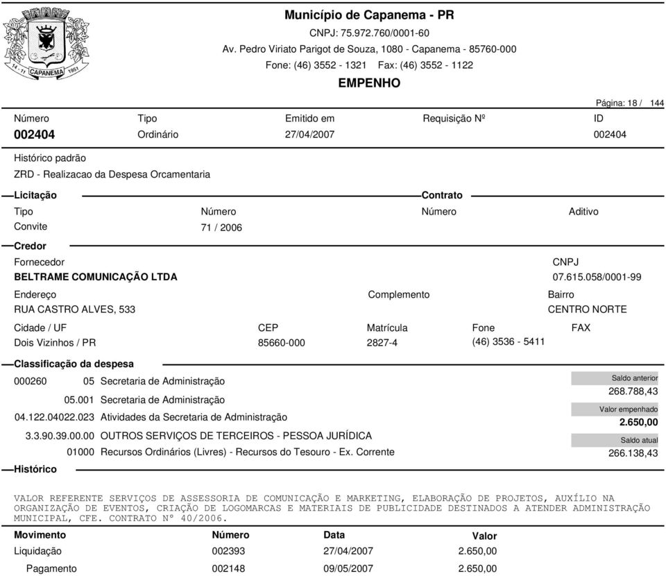 023 Atividades da Secretaria de Administração 3.3.90.39.00.00 OUTROS SERVIÇOS DE TERCEIROS - PESSOA JURÍDICA 268.788,43 2.650,00 266.