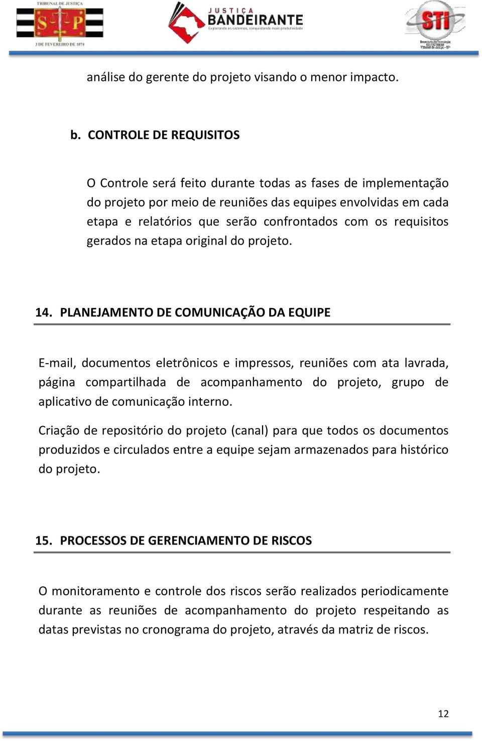 requisitos gerados na etapa original do projeto. 14.