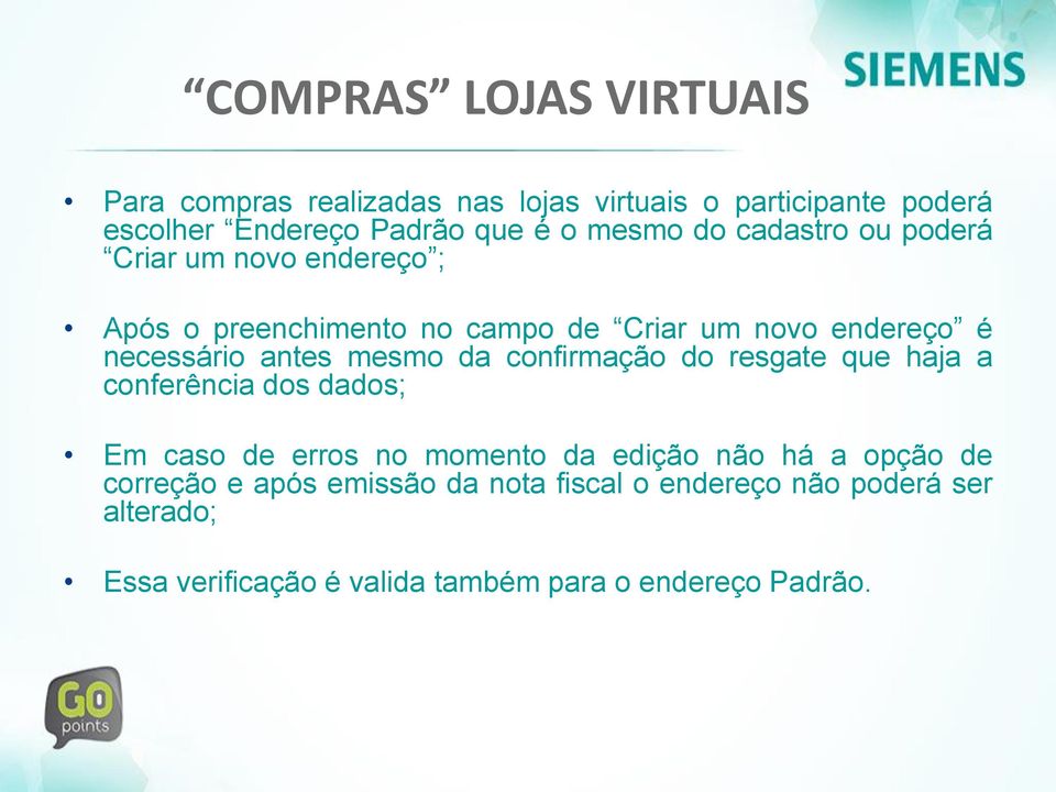 antes mesmo da confirmação do resgate que haja a conferência dos dados; Em caso de erros no momento da edição não há a opção