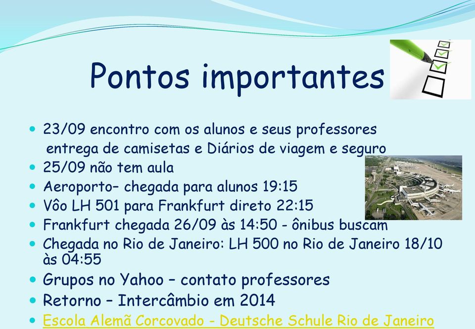 chegada 26/09 às 14:50 - ônibus buscam Chegada no Rio de Janeiro: LH 500 no Rio de Janeiro 18/10 às 04:55